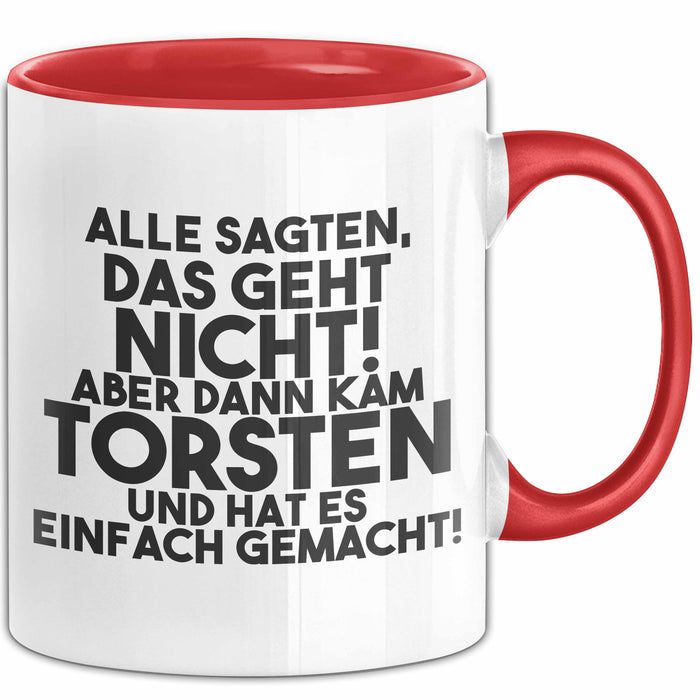 Torsten Tasse Alle Sagten Das Geht Nicht, Aber Dann Kam Torsten Geschenk
