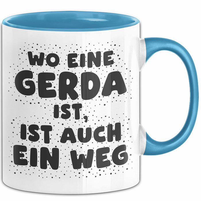 Gerda Tasse Wo Eine Gerda Ist, Ist Auch Ein Weg Geschenk