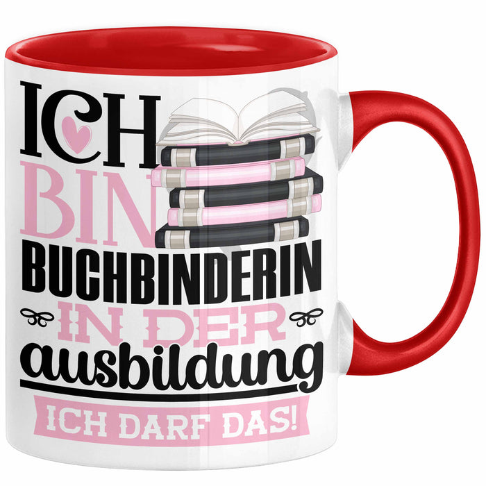 Buchbinderin Ausbildung Start Geschenk Tasse Ich Bin Buchbinderin In Der Ausbildung Ich Darf Das Kaffee-Becher Geschenkidee Rot Trendation