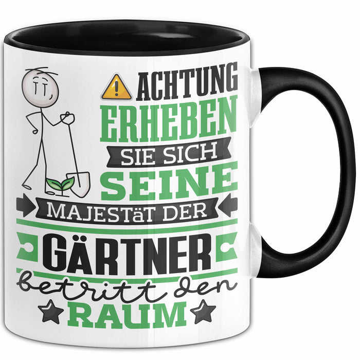 Gärtner Geschenk Tasse Lustiger Spruch Erheben Sie Sich Der Gärtner Betritt den Raum Schwarz Trendation