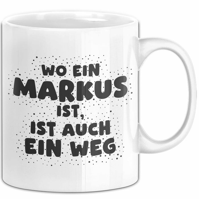 Markus Tasse Wo Ein Markus Ist, Ist Auch Ein Weg Geschenk