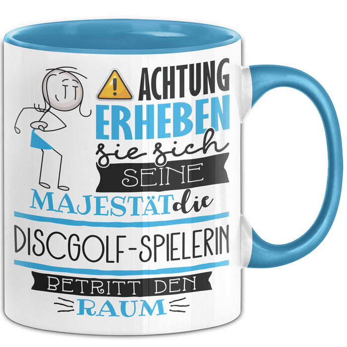 Discgolf-Spielerin Tasse Geschenk Lustiger Spruch Bitte Erheben Sie Sich Seine Majestät Die Discgolf-Spielerin Betritt Den Raum Blau Trendation