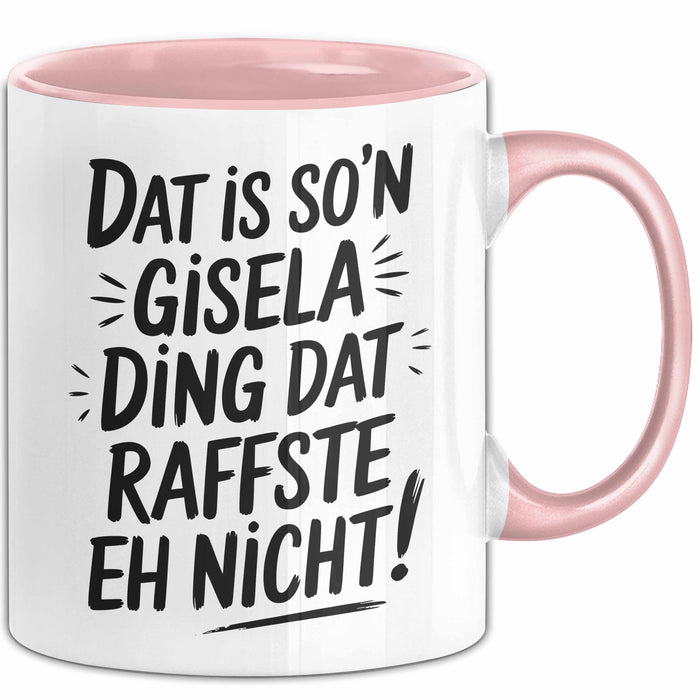 Gisela Tasse Geschenk Dat Is So'n Gisela Ding Dat Raffste Eh Nicht Geschenkidee Becher mit Name Rosa Trendation