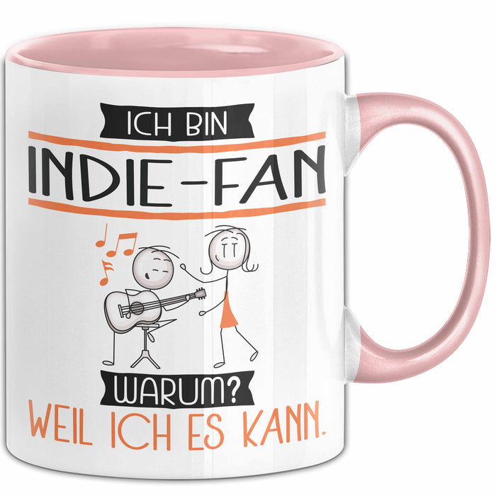Indie-Fan Tasse Geschenk Ich Bin Indie-Fan Warum Weil Ich Es Kann Geschenkidee Geburtstag Rosa Trendation