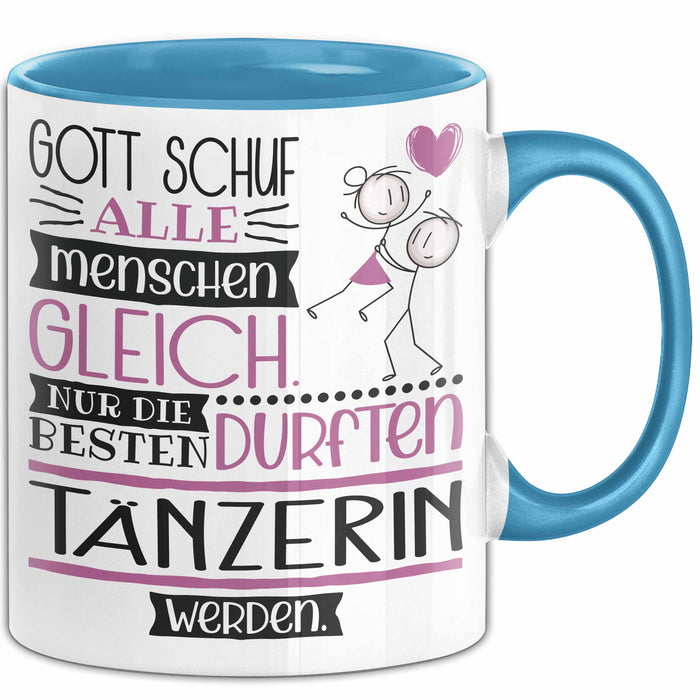 Tänzerin Geschenk Becher Tasse Gott Schuf Alle Menschen Gleich Nur Die Besten Durfeten Tänzerin Werden Geschenkidee Lustig Blau Trendation