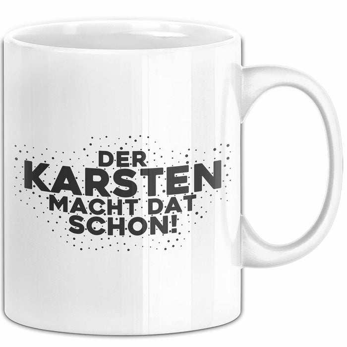 Karsten Tasse Der Karsten Macht Dat Schon Geschenk