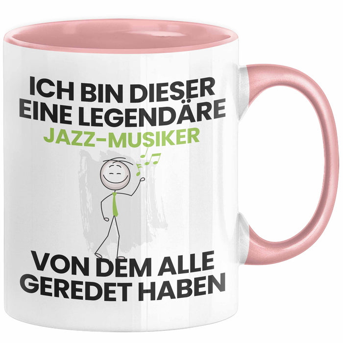 Jazz-Musiker Geschenk Tasse Lustige Geschenkidee Geburtstag für Jazz-Musiker Ich Bin Dieser Legendäre Jazz-Musiker Von Dem Alle Geredet Haben Kaffee-Becher Rosa Trendation
