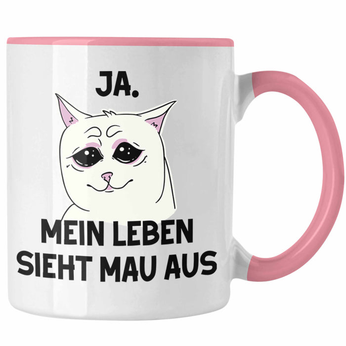 Dank Meme Tasse Katzen Besitzer Wortspiel Ja Mein Leben Sieht Mau Aus Traurige Katze Geschenkidee Rosa Trendation