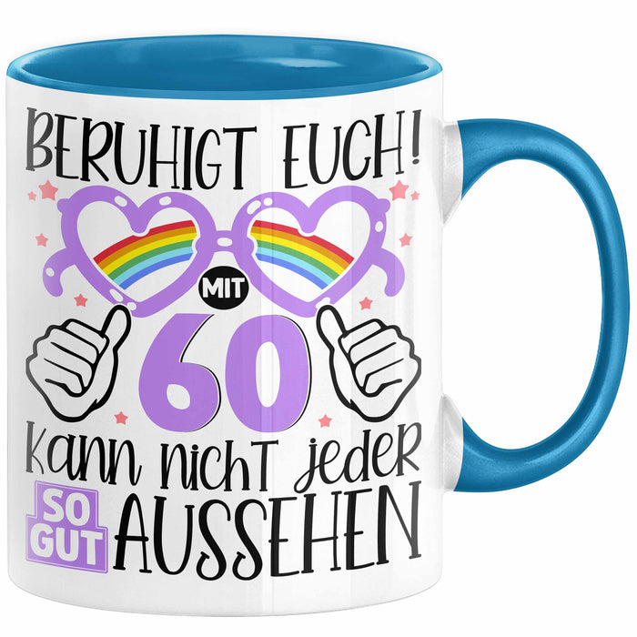 60. Geburtstag Frauen Geschenk Tasse Beruhigt Euch mit 60 Kann Nicht Jeder So Gut Aussehen Geschenkidee Mutter 60er Blau Trendation