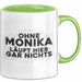 Monika Tasse Ohne Monika Laeuft Hier Gar Nichts Geschenk Grün Trendation
