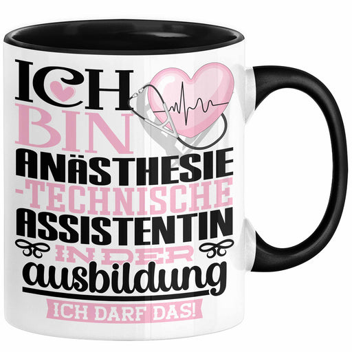Anästhesietechnische Assistentin Ausbildung Start Geschenk Tasse Ich Bin Anästhesietechnische Assistentin In Der Ausbildung Ich Darf Das Kaffee-Becher Geschenkidee Schwarz Trendation
