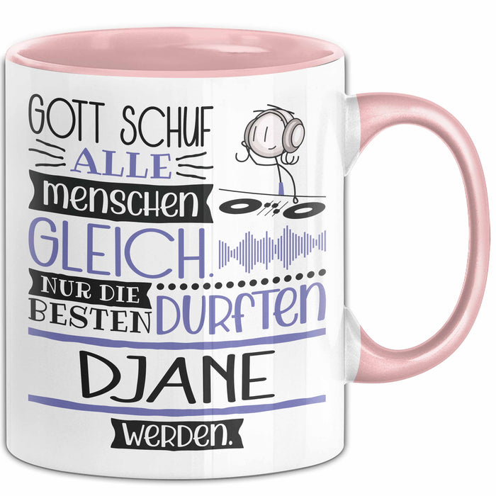 DJane Geschenk Becher Tasse Gott Schuf Alle Menschen Gleich Nur Die Besten Durfeten DJane Werden Geschenkidee Lustig Rosa Trendation