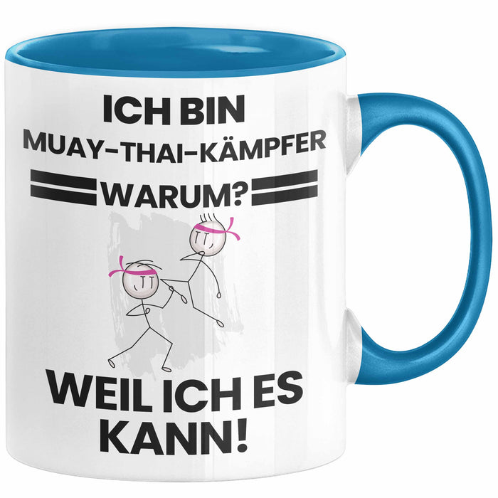 Muay-Thai-Kämpfer Geschenk Tasse Lustiger Spruch Ich Bin Muay-Thai-Kämpfer Warum Weil Ich Es Kann Geschenkidee Bester Muay-Thai-Kämpfer Geburtstag Kaffee-Becher Blau Trendation