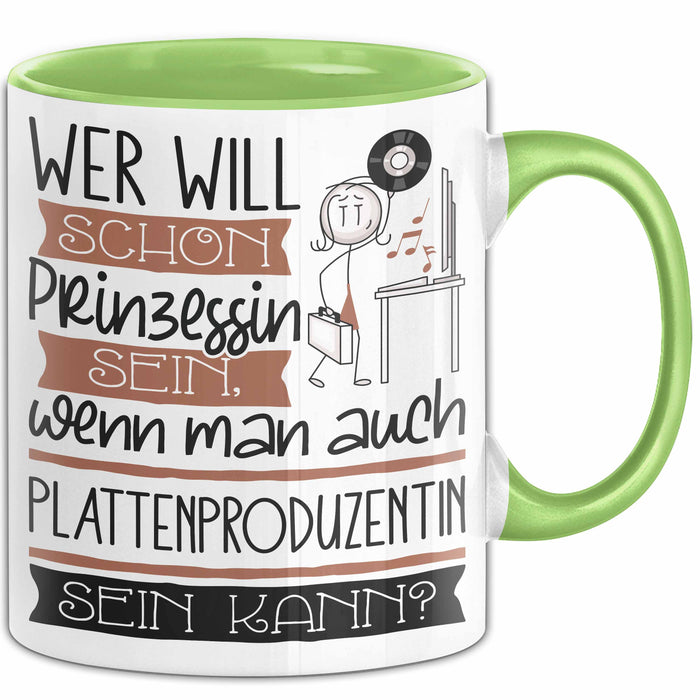 Plattenproduzentin Tasse Geschenk Spruch Wer Will Schon Prinzessin Sein Wenn Man Auch Plattenproduzentin Sein Kann Grün Trendation