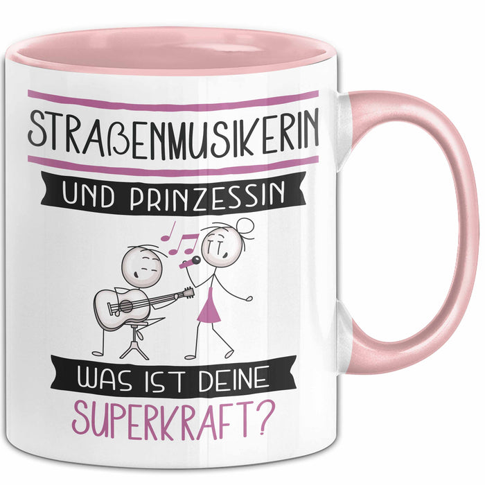 Straßenmusikerin Und Prinzessin Tasse Geschenk Für Eine Straßenmusikerin Geburtstag Was Ist Deine Superkraft Rosa Trendation