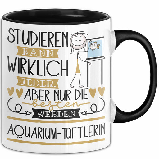 Aquarium-Tüftlerin Tasse Lustiges Geschenk Studieren Kann Wirklich Jeder Nur Die Besten Werden Aquarium-Tüftlerin Trendation