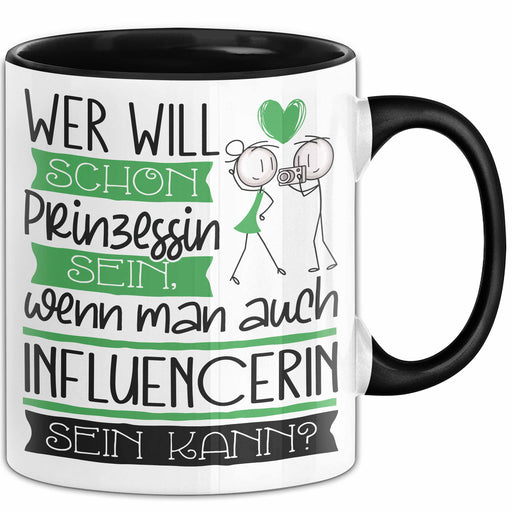 Influencerin Tasse Geschenk Spruch Wer Will Schon Prinzessin Sein Wenn Man Auch Influencerin Sein Kann Trendation
