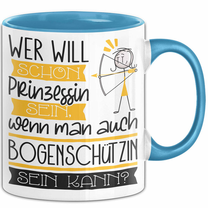 Bogenschützin Tasse Geschenk Spruch Wer Will Schon Prinzessin Sein Wenn Man Auch Bogenschützin Sein Kann Blau Trendation