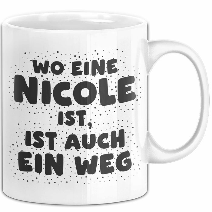 Nicole Tasse Wo Eine Nicole Ist, Ist Auch Ein Weg Geschenk