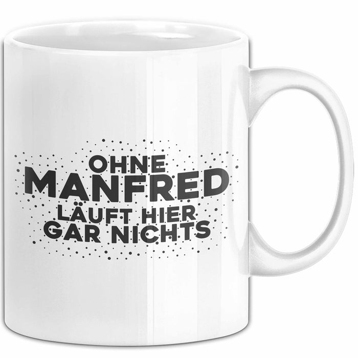 Manfred Tasse Ohne Manfred Laeuft Hier Gar Nichts Geschenk