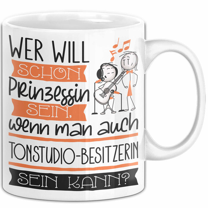 Tonstudio-Besitzerin Tasse Geschenk Spruch Wer Will Schon Prinzessin Sein Wenn Man Auch Tonstudio-Besitzerin Sein Kann Weiß Trendation