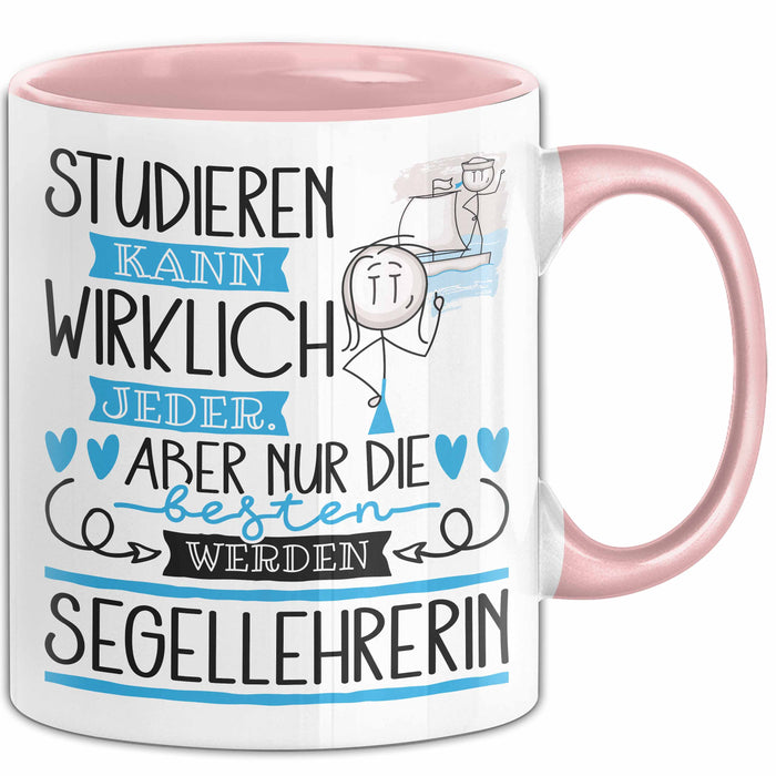 Segellehrerin Tasse Lustiges Geschenk Studieren Kann Wirklich Jeder Nur Die Besten Werden Segellehrerin Rosa Trendation