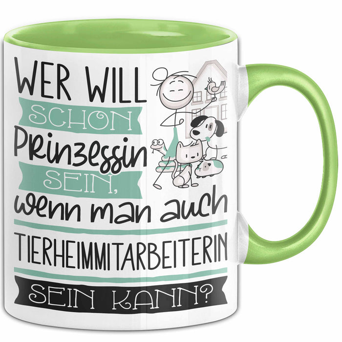 Tierheimmitarbeiterin Tasse Geschenk Spruch Wer Will Schon Prinzessin Sein Wenn Man Auch Tierheimmitarbeiterin Sein Kann Grün Trendation