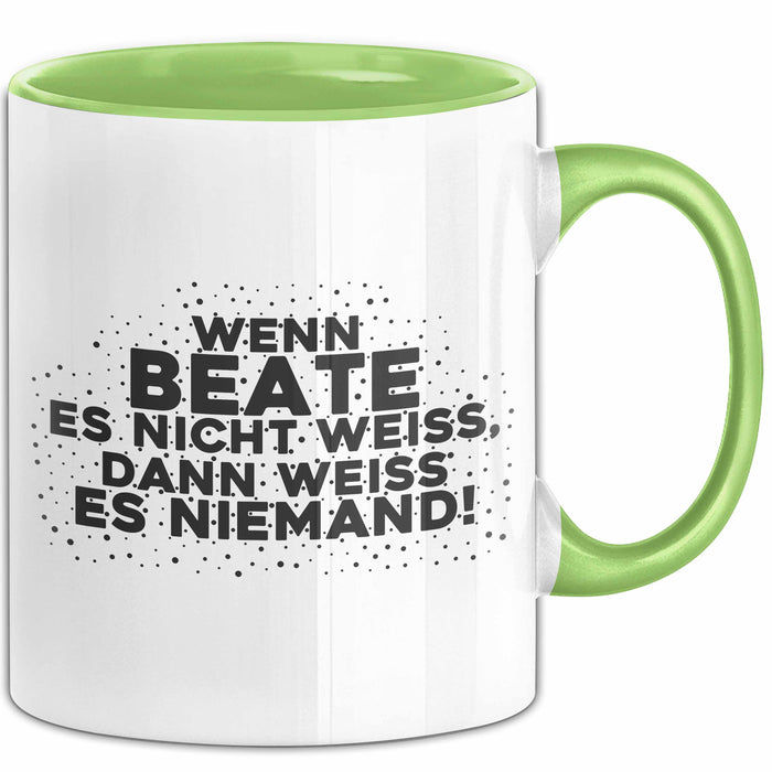 Beate Tasse Wenn Beate Es Nicht Weiss, Dann Weiss Es Niemand! Geschenk