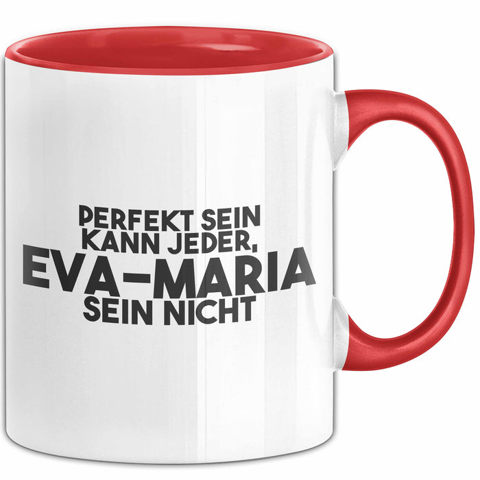 Eva-Maria Tasse Perfekt Sein Kann Jeder, Eva-Maria Sein Nicht Geschenk Rot Trendation