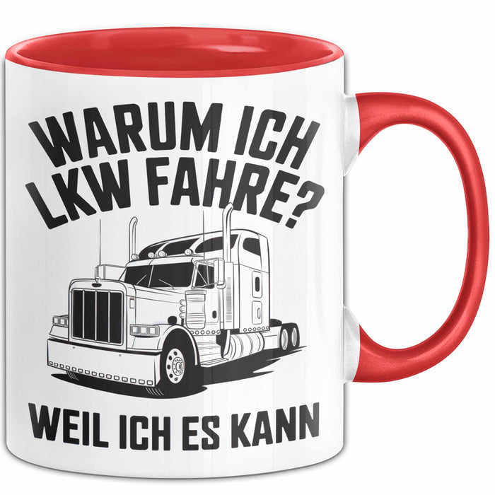 Lkw Fahrer Trucker Tasse Geschenk Lustige Geschenkidee Spruch Warum Ich Lkw Fahre Weil Ich Es Kann Rot Trendation