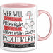Politikerin Tasse Geschenk Spruch Wer Will Schon Prinzessin Sein Wenn Man Auch Politikerin Sein Kann Rosa Trendation
