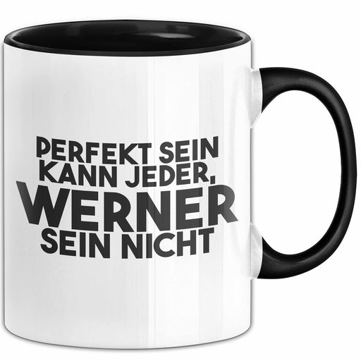 Werner Tasse Perfekt Sein Kann Jeder, Werner Sein Nicht Geschenk Schwarz Trendation