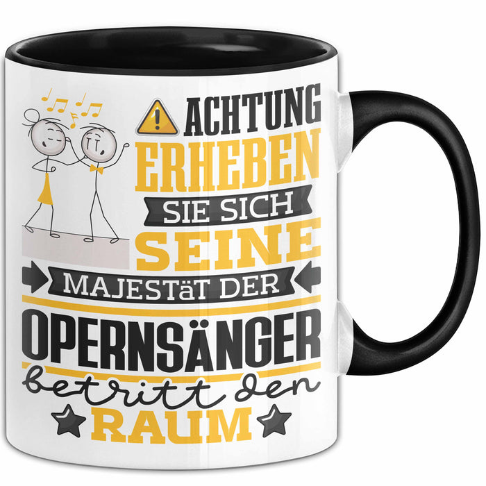 Opernsänger Geschenk Tasse Lustiger Spruch Erheben Sie Sich Der Opernsänger Betritt den Raum Schwarz Trendation