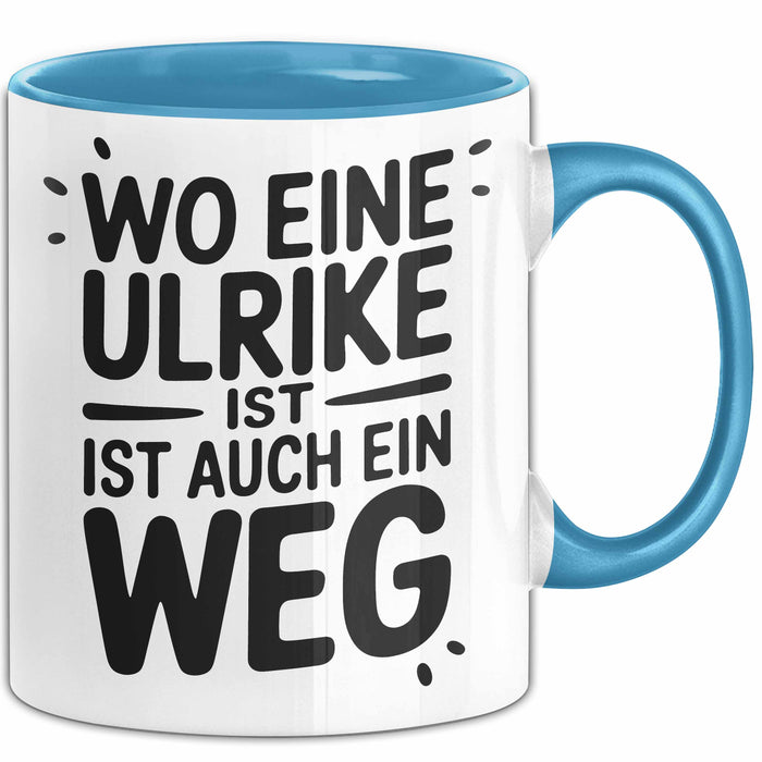 Ulrike Tasse Geschenk Wo Eine Ulrike Ist Ist Auch Ein Weg Geschenkidee Becher mit Name Blau Trendation