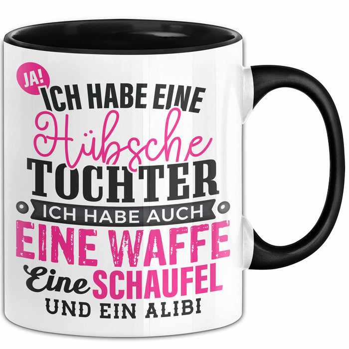 Lustige Tasse Geschenk Hübsche Tochter Waffe Schaufel Spruch Schwarz Trendation
