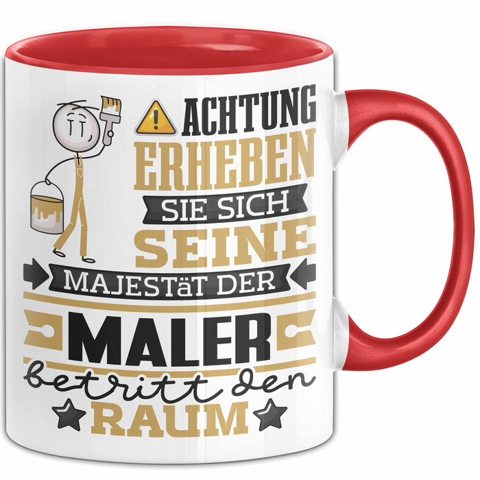 Maler Geschenk Tasse Lustiger Spruch Erheben Sie Sich Der Maler Betritt den Raum Rot Trendation
