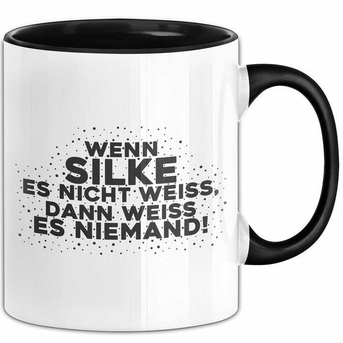 Silke Tasse Wenn Silke Es Nicht Weiss, Dann Weiss Es Niemand! Geschenk