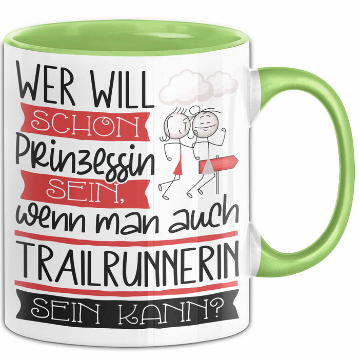 Trailrunnerin Tasse Geschenk Spruch Wer Will Schon Prinzessin Sein Wenn Man Auch Trailrunnerin Sein Kann Grün Trendation