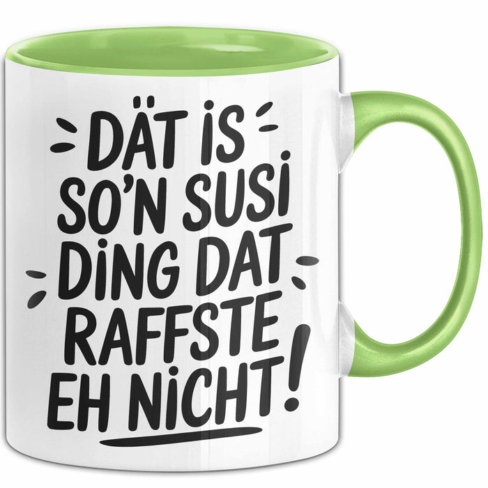 Susi Tasse Geschenk Dat Is So'n Susi Ding Dat Raffste Eh Nicht Geschenkidee Becher mit Name Grün Trendation