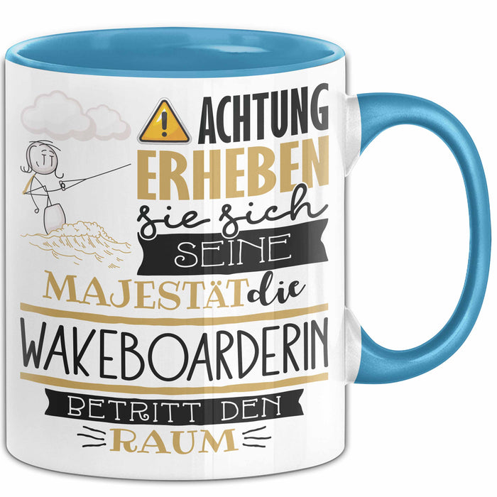 Wakeboarderin Tasse Geschenk Lustiger Spruch Bitte Erheben Sie Sich Seine Majestät Die Wakeboarderin Betritt Den Raum Blau Trendation