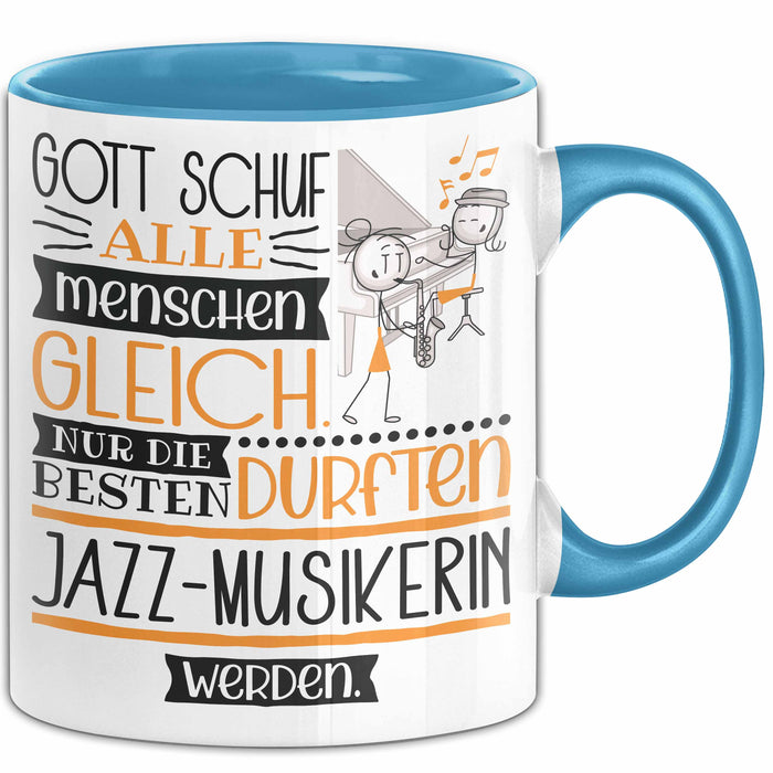 Jazz-Musikerin Geschenk Becher Tasse Gott Schuf Alle Menschen Gleich Nur Die Besten Durfeten Jazz-Musikerin Werden Geschenkidee Lustig Blau Trendation
