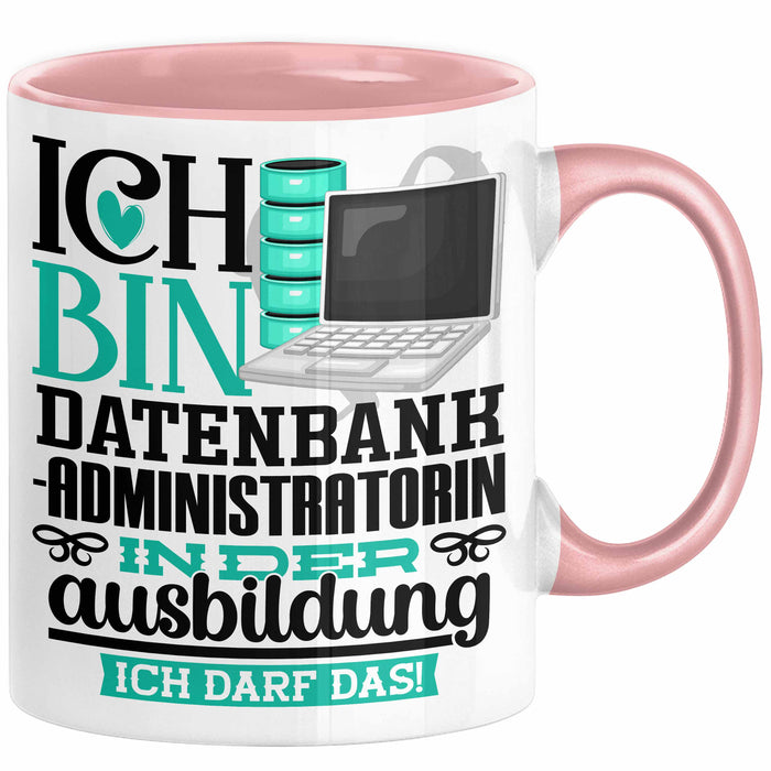 Datenbankadministratorin Ausbildung Start Geschenk Tasse Ich Bin Datenbankadministratorin In Der Ausbildung Ich Darf Das Kaffee-Becher Geschenkidee Rosa Trendation