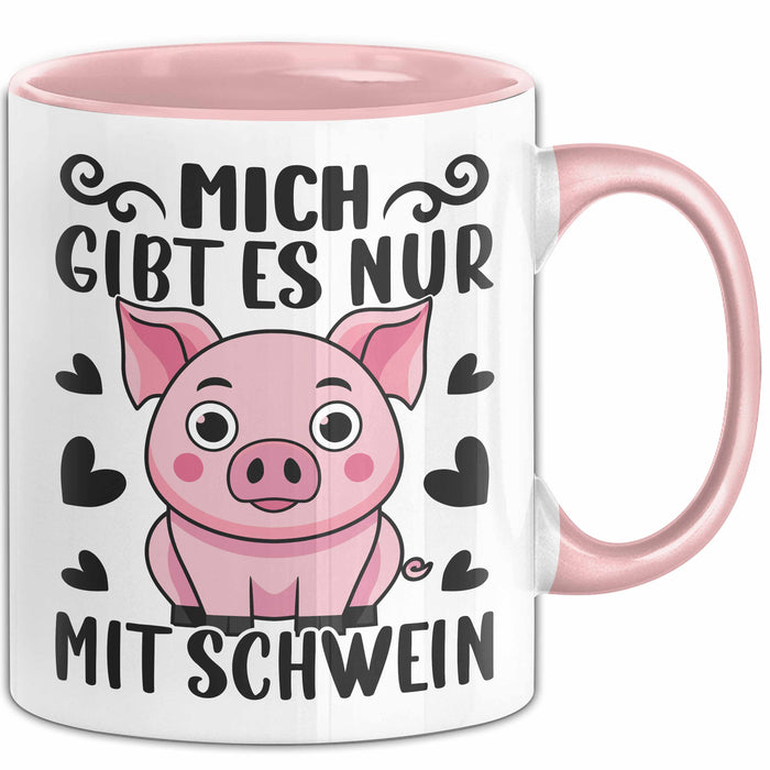Schweine-Liebhaber Tasse Geschenk Mich Gibt Es Nur Mit Schwein Hausschwein Rosa Trendation