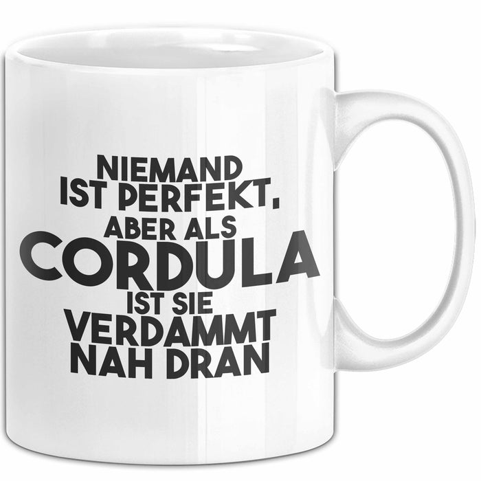 Cordula Tasse Niemand Ist Perfekt, Cordula Ist Nah Dran Geschenk