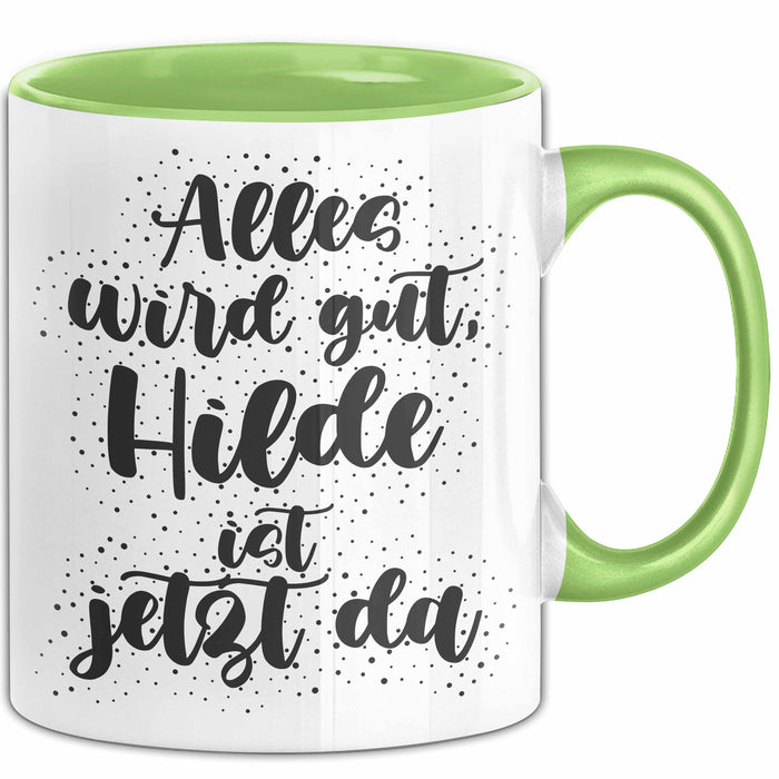 Hilde Tasse Alles Wird Gut, Hilde Ist Jetzt Da Geschenk