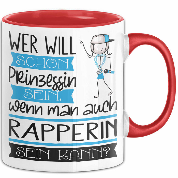 Rapperin Tasse Geschenk Spruch Wer Will Schon Prinzessin Sein Wenn Man Auch Rapperin Sein Kann Rot Trendation