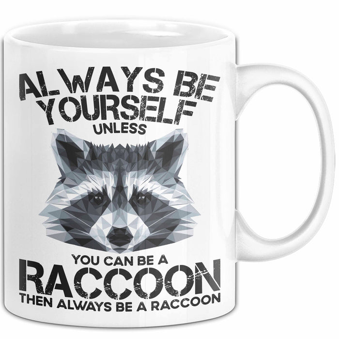 Waschbär Tier Tasse Geschenk Lustige Geschenkidee Spruch Always Be Yourself Weiß Trendation