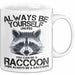 Waschbär Tier Tasse Geschenk Lustige Geschenkidee Spruch Always Be Yourself Weiß Trendation