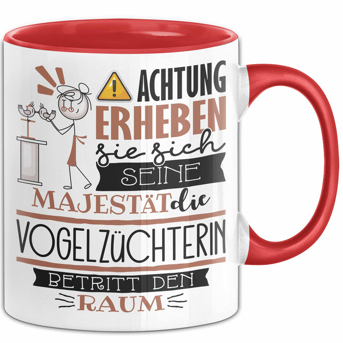 Vogelzüchterin Tasse Geschenk Lustiger Spruch Bitte Erheben Sie Sich Seine Majestät Die Vogelzüchterin Betritt Den Raum Rot Trendation