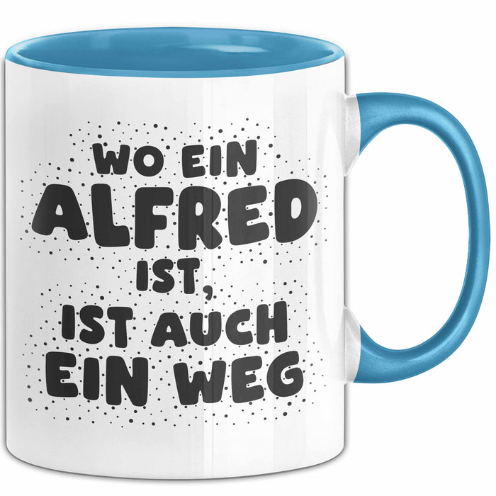 Alfred Tasse Wo Ein Alfred Ist, Ist Auch Ein Weg Geschenk